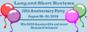 There are four balloons in this graphic. The text reads: "Long and Short Reviews 12th Anniversary Party. August 26-30, 2019. Win $100 Amazon GCs and more! Dozens of winners."