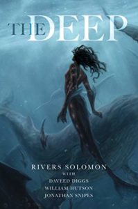 The Deep by Rivers Solomon book cover. Image on cover is of a mermaid swimming in the ocean with a whale. 