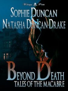 Beyond Death - Tales of the Macabre by Sophie Duncan and Natashan Duncan-Drake book cover. Image on cover is of silhouette of woman's face at dusk. She's standing in front of a house that has a few lights on in it's ground floor. But the second floor is dark. 