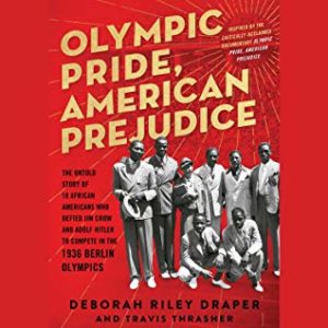 Olympic Pride, American Prejudice: The Untold Story of 18 African Americans Who Defied Jim Crow and Adolf Hitler to Compete in the 1936 Berlin Olympics by Deborah Riley Draper book cover. Image on the cover is of eight of the athletes who defied Adolf Hitler. 
