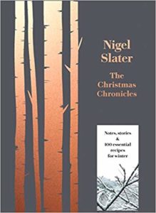 Book cover for The Christmas Chronicles: Notes, Stories and 100 Essential Recipes for Midwinter by Nigel Slater