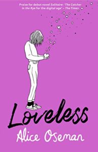  Loveless by Alice Oseman book cover. Image on the front is of a young girl holding a heart that is releasing smaller hearts into the air. 