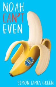 Noah Can't Even by Simon James. Image on the cover is of a peeled banana.