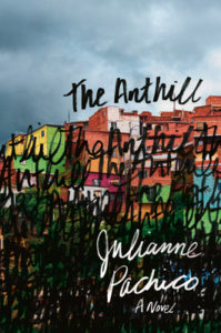 The Anthill by Julianne Pachico book cover. Image on cover is of a barrio. 