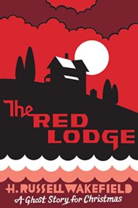 Book cover for H.R. Wakefield's The Red Lodge. Image on cover shows a lodge on a hill. The sky behind it is red and either sun or moon is half-behind the house. 