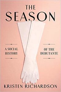 The Season: A Social History of the Debutante by Kristen Richardson book cover. Image on cover is of a pair of white, formal, silk women's gloves. 