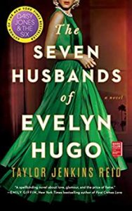 The Seven Husbands of Evelyn Hugo by Taylor Jenkins Reid book cover. Image on cover is of a gorgeous woman wearing a shimmery, green evening gown. 
