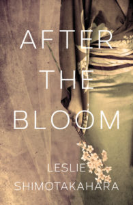 After the Bloom by Leslie Shimotakahara book cover. Image on cover is of a hand holding a branch filled with cherry blossoms. 