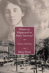 Whatever Happened to Mary Janeway?- A Home Child Story by Mary Pettit book cover. Image on cover is of a Victorian girl's photograph superimposed onto a black and white photo of London, Ontario