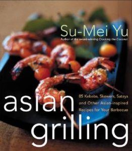 Asian Grilling: 85 Satay, Kebabs, Skewers and Other Asian-Inspired Recipes for Your Barbecue by Su-Mei Yu book cover. Image on cover is of grilled shrimp on a blue plate. 