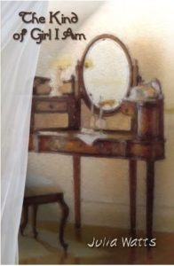 Book cover for Julia Watts' The Kind of Girl I Am. Image on cover is of a painting of a vanity and chair.