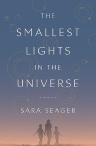 Book cover for Sara Seager's The Smallest Lights in the Universe. Image on cover is of an adult and two children walking outdoors at dusk.