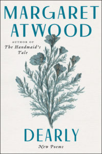 Dearly- New Poems by Margaret Atwood  book cover. Image on cover is of a bouquet of wild flowers.