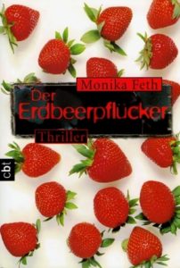 Der Erdbeerpflücker (Jette Weingärtner #1) by Monika Feth book cover. Image on cover is of about a dozen whole fresh strawberries sitting on a clean, white surface.