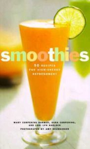 Smoothies- 50 Recipes for High-Energy Refreshment by Mary Corpening Barber book cover. Image on cover is of an orange smoothie in a tall glass that has a thin wedge of lime placed on the rim.
