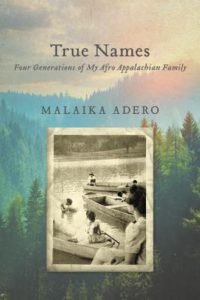 True Names- Four Generations of My Afro Appalachian Family by Malaika Adero book cover. image on cover is of a black family riding in canoes on a lake. 