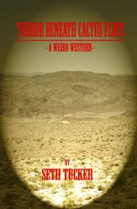 Book cover for Seth Tucker's Terror Beneath Cactus Flats. Image on cover is of a desert with mountains in the background