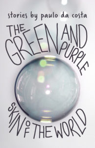 The Green and Purple Skin of the World by Paulo da Costa book cover. image on cover is of a clear glass container filled with a murky liquid.
