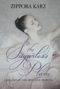 The Sugarless Plum- A Ballerina's Triumph Over Diabetes by Zippora Karz book cover. Image on cover is of a ballerina dancing.