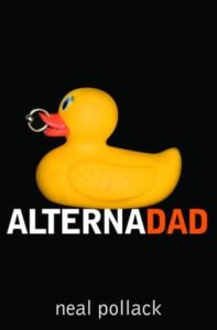 Alternadad by Neal Pollack book cover. Image on cover is of a rubber duckie whose beak has been pierced by a metal ring. It's sitting against a black background. 