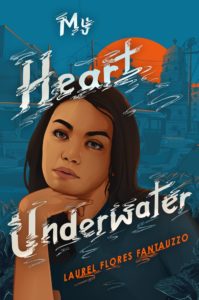 My Heart Underwater  by Laurel Flores Fantauzzo book cover. Image on cover is of young girl cupping her chin with her hand and looking elsewhere thoughtfully.  