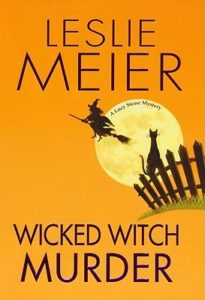 Wicked Witch Murder (A Lucy Stone Mystery, #16) by Leslie Meier book cover. Image on cover is of a witch flying past a full moon. There is a black cat on a fence below her. 