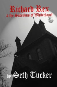 Book cover for Richard Rex & the Succubus of Whitechapel by Seth Tucker. Black and white image on cover is of a large house on an overcast, winter day. 