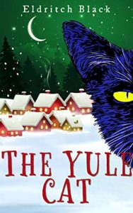 The Yule Cat - a Christmas Short Story by Eldritch Black book cover. Image on coer shows drawing of a blue cat sitting in the snow outside of a village at night. The cat is staring ahead at the reader. 