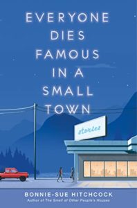 Everyone Dies Famous in a Small Town  by Bonnie-Sue Hitchcock book cover. Image on cover shows two people standing in a parking lot between a diner and a truck. 