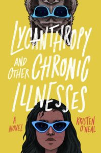 Lycanthropy and Other Chronic Illnesses by Kristen O'Neal book cover. Image on coer shows young woman and wolf both wearing blue sunglasses. 