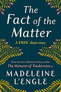 The Fact of the Matter by Madeleine L'Engle book cover. Image on cover is a stylized design of a plant that is just about to bloom. 