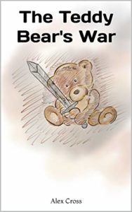 The Teddy Bear's War by Alex Cross book cover. Image on cover is a drawing of a teddy bear holding a sword. 
