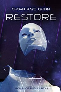 Book cover for Restore Stories of Singularity #1 by Susan Kay Quinn. Image on cover is of a white robot staring off into the distance. 