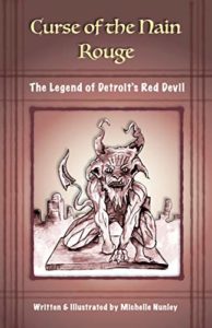 Curse of the Nain Rouge: The Legend of Detroit’s Red Devil by Michelle Nunley book cover. Image on cover is of a red, black, and white drawing of a devilish character. 
