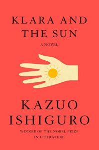 Klara and the Sun by Kazuo Ishiguro book cover. Image on cover shows drawing of yellow hand holding a small bright yellow sun.