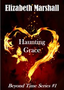 Haunting Grace (Beyond Time, #1) by Elizabeth Marshall book cover. Image on cover is of fire in the shape of heart. A small piece of the flame is also shaped like a butterfly.