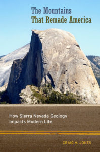 The Mountains That Remade America- How Sierra Nevada Geology Impacts Modern Life by Craig H Jones book cover. Image on cover shows a mountain in Nevada that's right next to a highway 