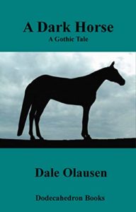 A Dark Horse by Dale Olausen book cover. Image on cover shows silhouette of horse standing on a hill at dusk on an overcast day. 