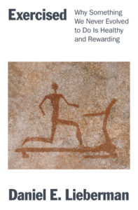 Exercised- Why Something We Never Evolved to Do Is Healthy and Rewarding by Dan Lieberman book cover. Image on cover is a cave painting of someone running on a treadmill 