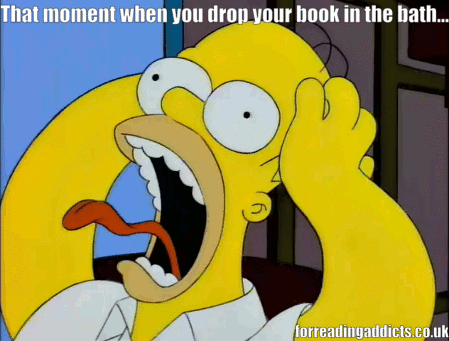 Homer Simpson holding his head and screaming. Caption says "that moment when you drop your book in the bath." 