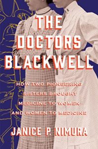 The Doctors Blackwell: How Two Pioneering Sisters Brought Medicine to Women and Women to Medicine book cover. Image on cover is a photograph of both Doctor Blackwells. 