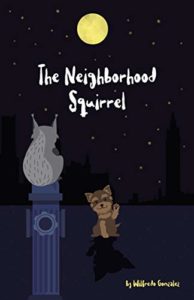 The Neighbourhood Squirrel by Wilfredo Gonzalez book cover. Image on cover is a drawing of a dog waving at a squirrel sitting on a fire hydrant as a full moon shines above them at night. 