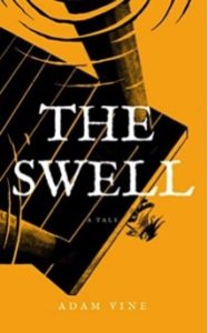 The Swell by Adam Vine book cover. Image on cover shows reflection of child standing on a pier and looking into a mostly-still body of water. There are a few ripples of water around the wooden columns holding the pier up. 