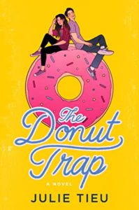 The Donut Trap by Julie Tieu book cover. Image on cover shows a young opposite sex couple sitting on top of a large pink donut. 