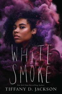 White Smoke by Tiffany D. Jackson book cover. Image on cover shows a young black girl with a gorgeous Afro that is surrounded by purple and white smoke. 
