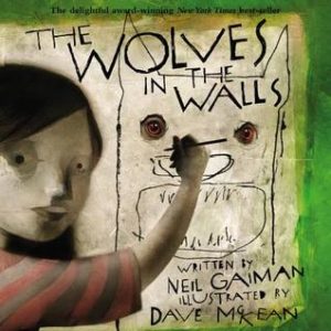 The Wolves in the Walls by Neil Gaiman Book cover. Image on cover is a drawing of a child drawing on a wall. 