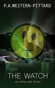 The Watch by P.A. Western-Pittard book cover. Image on cover shows a watch face that’s glowing yellow and green. It’s superimposed over a photo of some furniture draped in white sheets. 