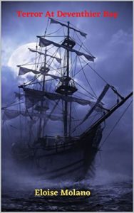 Terror at Deventhier Bay by Eloise Molano book cover. Image on cover shows an old wooden ship sailing on a calm sea at night. The full moon is peeking out behind the clouds behind them. 