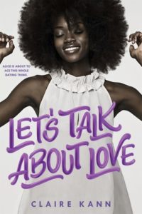 Let's Talk About Love by Claire Kann book cover. Image on the cover shows a dark-skinned African-american girl dancing for joy while wearing a white, sleeveless top. 