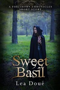 Sweet Basil by Lea Doué book cover. Image on cover shows a young woman wearing a black cloak and touching her Hans as she walks through a deserted forest on a slightly foggy day. 